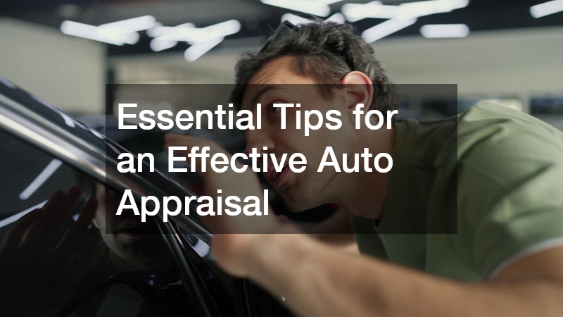 Essential Tips for an Effective Auto Appraisal