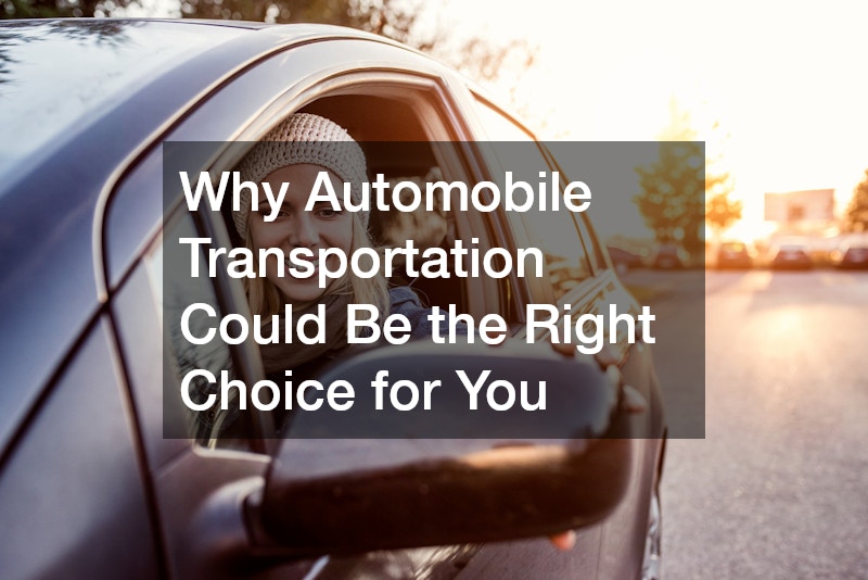 Why Automobile Transportation Could Be the Right Choice for You