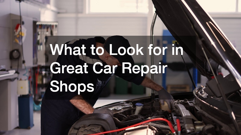 What to Look for in Great Car Repair Shops