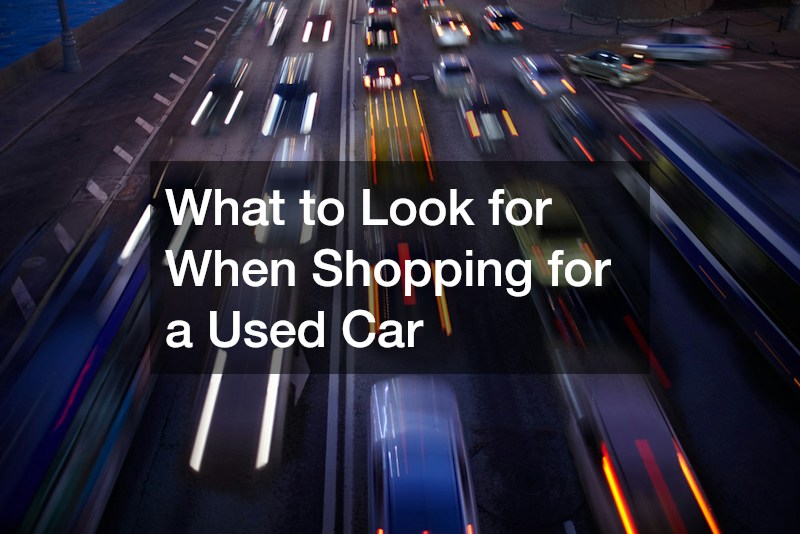 What to Look for When Shopping for a Used Car